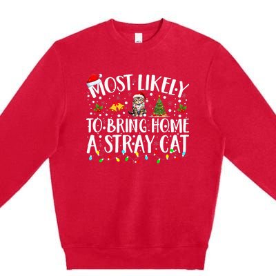 Most Likely To Bring Home A Stray Cat christmas Premium Crewneck Sweatshirt