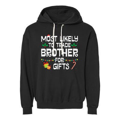 Most Likely To Trade Brother For Gifts Funny Christmas Party Garment-Dyed Fleece Hoodie