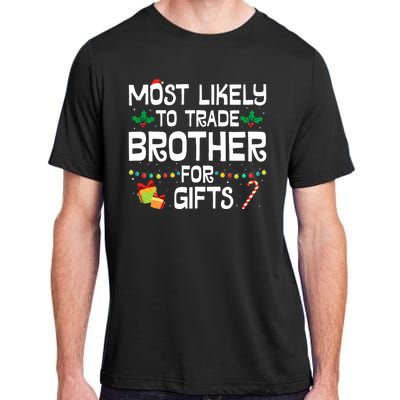 Most Likely To Trade Brother For Gifts Funny Christmas Party Adult ChromaSoft Performance T-Shirt