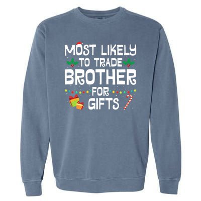 Most Likely To Trade Brother For Gifts Funny Christmas Party Garment-Dyed Sweatshirt