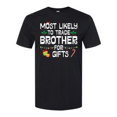 Most Likely To Trade Brother For Gifts Funny Christmas Party Softstyle CVC T-Shirt