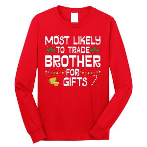 Most Likely To Trade Brother For Gifts Funny Christmas Party Long Sleeve Shirt