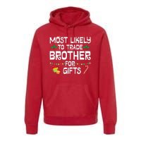 Most Likely To Trade Brother For Gifts Funny Christmas Party Premium Hoodie