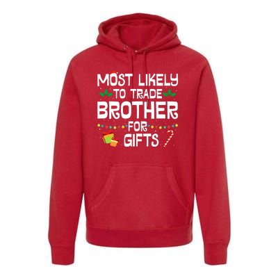 Most Likely To Trade Brother For Gifts Funny Christmas Party Premium Hoodie