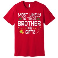 Most Likely To Trade Brother For Gifts Funny Christmas Party Premium T-Shirt