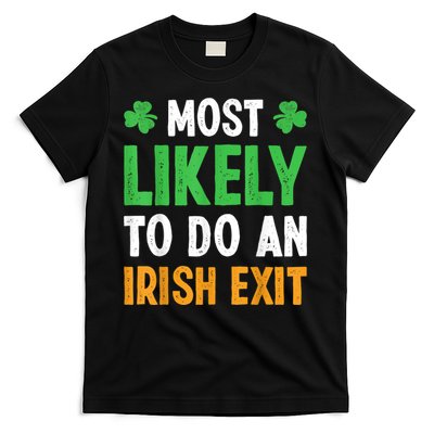 Most Likely To Do An Irish Exit Funny St Patrick T-Shirt