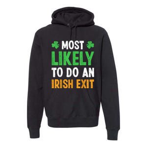 Most Likely To Do An Irish Exit Funny St Patrick Premium Hoodie