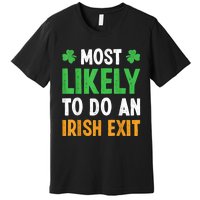 Most Likely To Do An Irish Exit Funny St Patrick Premium T-Shirt