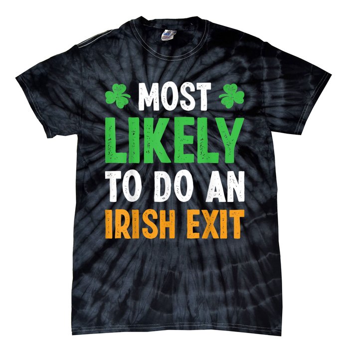 Most Likely To Do An Irish Exit Funny St Patrick Tie-Dye T-Shirt