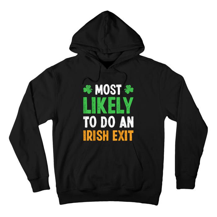 Most Likely To Do An Irish Exit Funny St Patrick Tall Hoodie