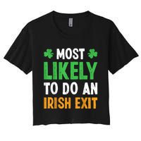 Most Likely To Do An Irish Exit Funny St Patrick Women's Crop Top Tee