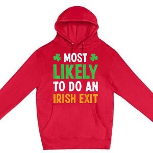 Most Likely To Do An Irish Exit Funny St Patrick Premium Pullover Hoodie