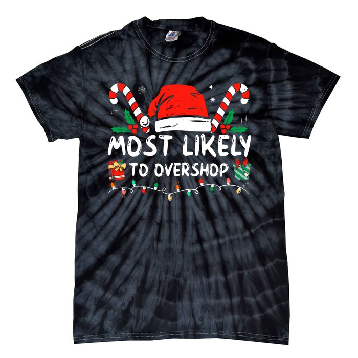 Most Likely To Overshop Shopping Family Crew Christmas Tie-Dye T-Shirt