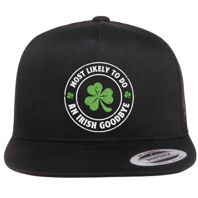 Most Likely To Do An Irish Goodbye Funny St Patrick Gift Flat Bill Trucker Hat