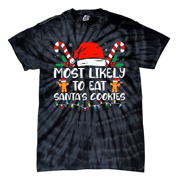 Most Likely To Eat SantaS Cookies Funny Family Christmas Tie-Dye T-Shirt