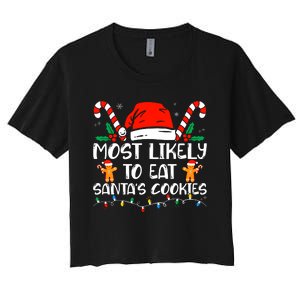 Most Likely To Eat SantaS Cookies Funny Family Christmas Women's Crop Top Tee