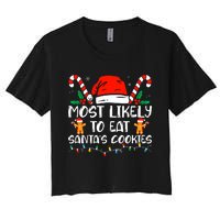 Most Likely To Eat SantaS Cookies Funny Family Christmas Women's Crop Top Tee