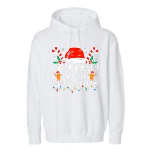 Most Likely To Eat SantaS Cookies Funny Family Christmas Garment-Dyed Fleece Hoodie