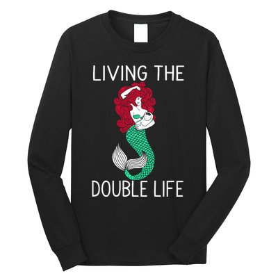 Mermaid Living The Double Life Long Sleeve Shirt