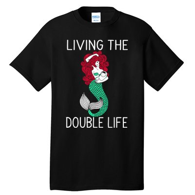 Mermaid Living The Double Life Tall T-Shirt