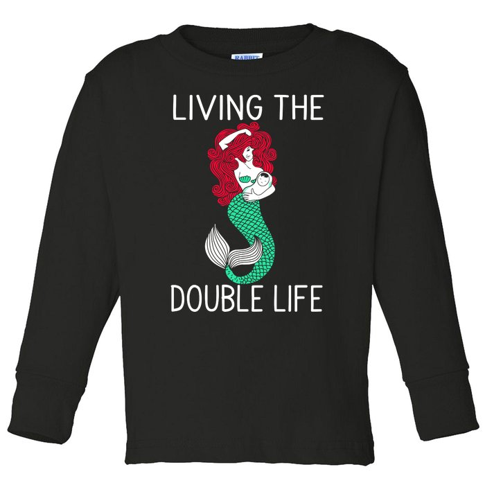 Mermaid Living The Double Life Toddler Long Sleeve Shirt