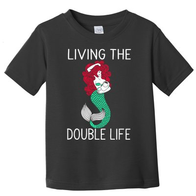 Mermaid Living The Double Life Toddler T-Shirt