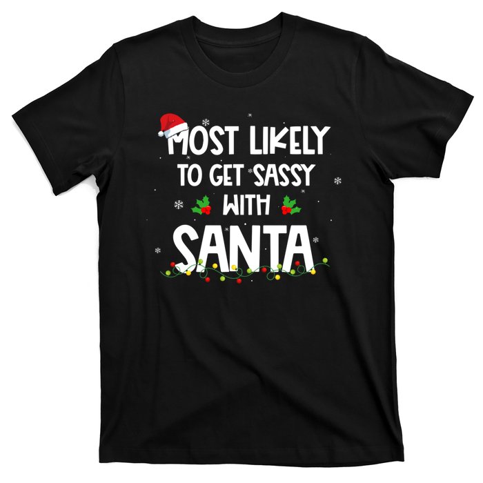 Most Likely To Get Sassy With Santa Funny Family Christmas T-Shirt