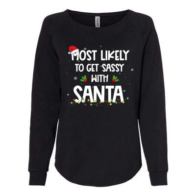 Most Likely To Get Sassy With Santa Funny Family Christmas Womens California Wash Sweatshirt