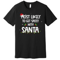 Most Likely To Get Sassy With Santa Funny Family Christmas Premium T-Shirt