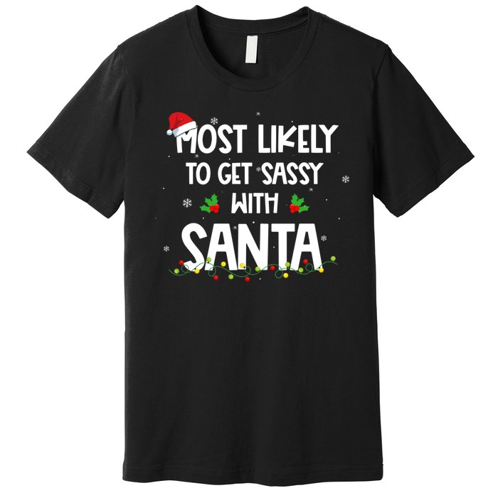 Most Likely To Get Sassy With Santa Funny Family Christmas Premium T-Shirt