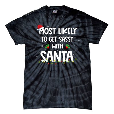 Most Likely To Get Sassy With Santa Funny Family Christmas Tie-Dye T-Shirt