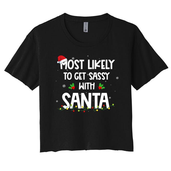 Most Likely To Get Sassy With Santa Funny Family Christmas Women's Crop Top Tee