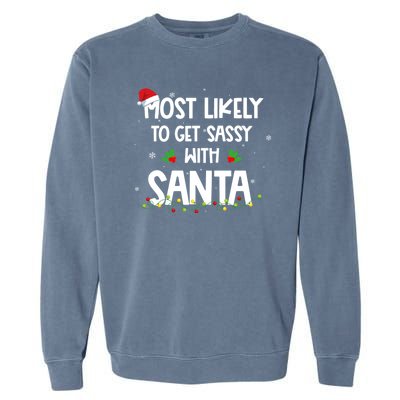 Most Likely To Get Sassy With Santa Funny Family Christmas Garment-Dyed Sweatshirt