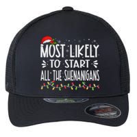 Most Likely To Start All The Shenanigans Funny Family Flexfit Unipanel Trucker Cap