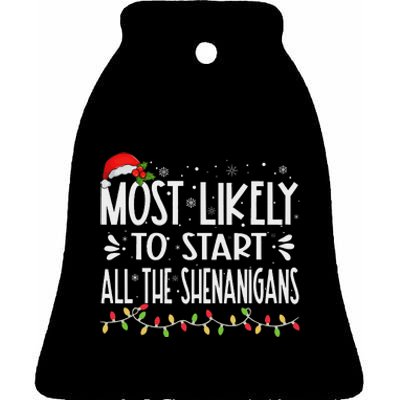 Most Likely To Start All The Shenanigans Funny Family Ceramic Bell Ornament