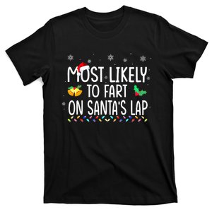 Most Likely To Fart On SantaS Lap Family Christmas Holiday T-Shirt