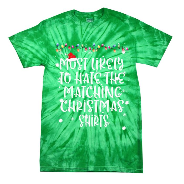 Most Likely To Hate Matching Christmas Funny Family Matching Tie-Dye T-Shirt