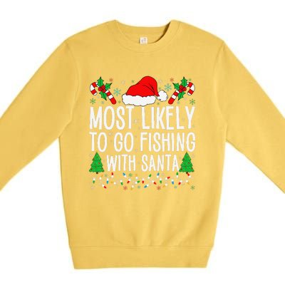 Most Likely To Go Fishing With Santa Funny Fishing Christmas Gift Premium Crewneck Sweatshirt