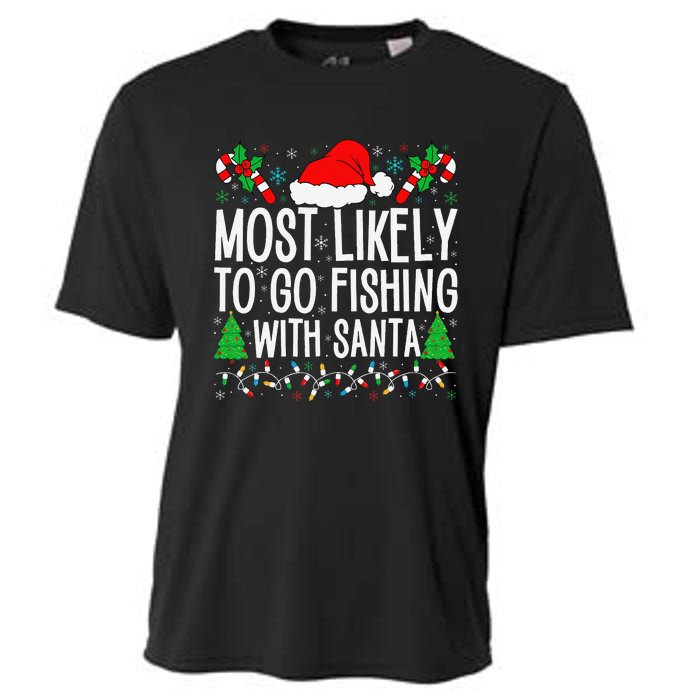 Most Likely To Go Fishing With Santa Funny Fishing Christmas Gift Cooling Performance Crew T-Shirt