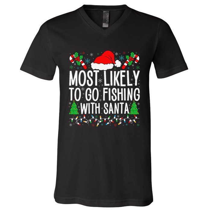 Most Likely To Go Fishing With Santa Funny Fishing Christmas Gift V-Neck T-Shirt