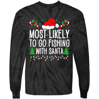 Most Likely To Go Fishing With Santa Funny Fishing Christmas Gift Tie-Dye Long Sleeve Shirt