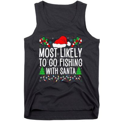 Most Likely To Go Fishing With Santa Funny Fishing Christmas Gift Tank Top