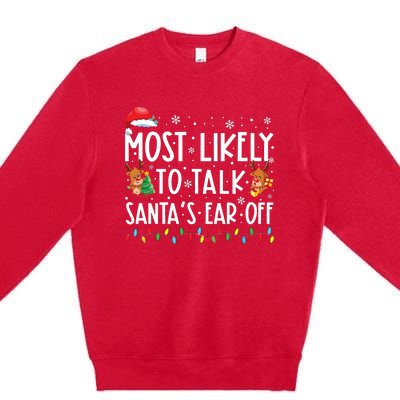 Most Likely To Talk Santas Ear Off Family Christmas Pajamas Premium Crewneck Sweatshirt