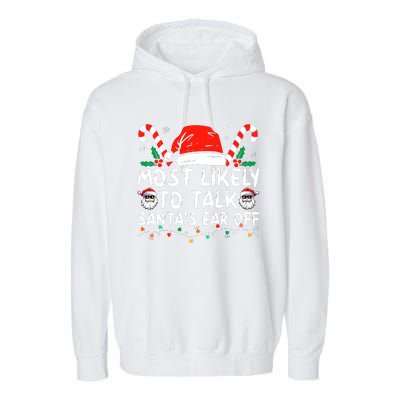 Most Likely To Talk SantaS Ear Off Family Christmas Pajamas Garment-Dyed Fleece Hoodie