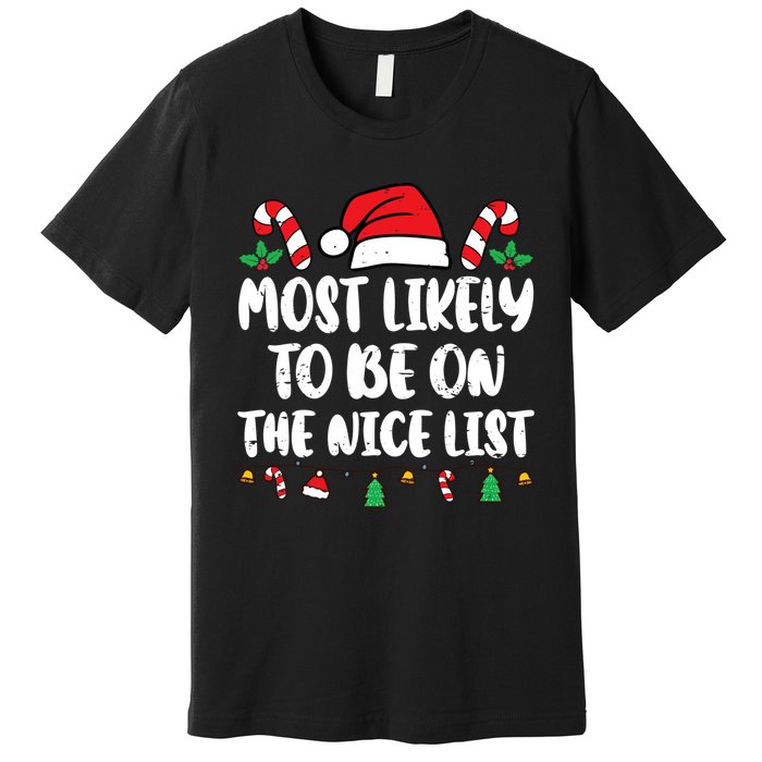 Most Likely To Be On The Nice List Xmas Family Christmas Premium T-Shirt