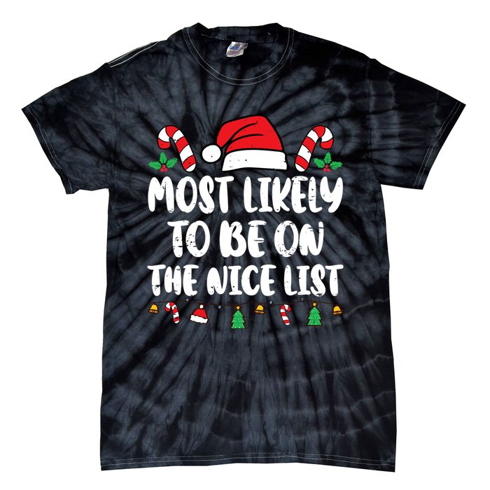 Most Likely To Be On The Nice List Xmas Family Christmas Tie-Dye T-Shirt