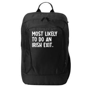 Most Likely To Do An Irish Exit Funny Quote Premium City Backpack