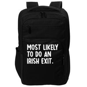 Most Likely To Do An Irish Exit Funny Quote Premium Impact Tech Backpack