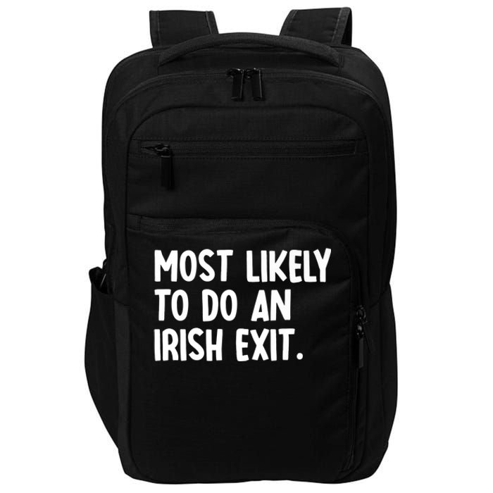 Most Likely To Do An Irish Exit Funny Quote Premium Impact Tech Backpack