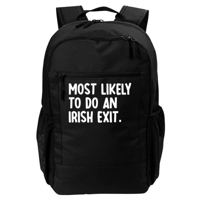 Most Likely To Do An Irish Exit Funny Quote Premium Daily Commute Backpack